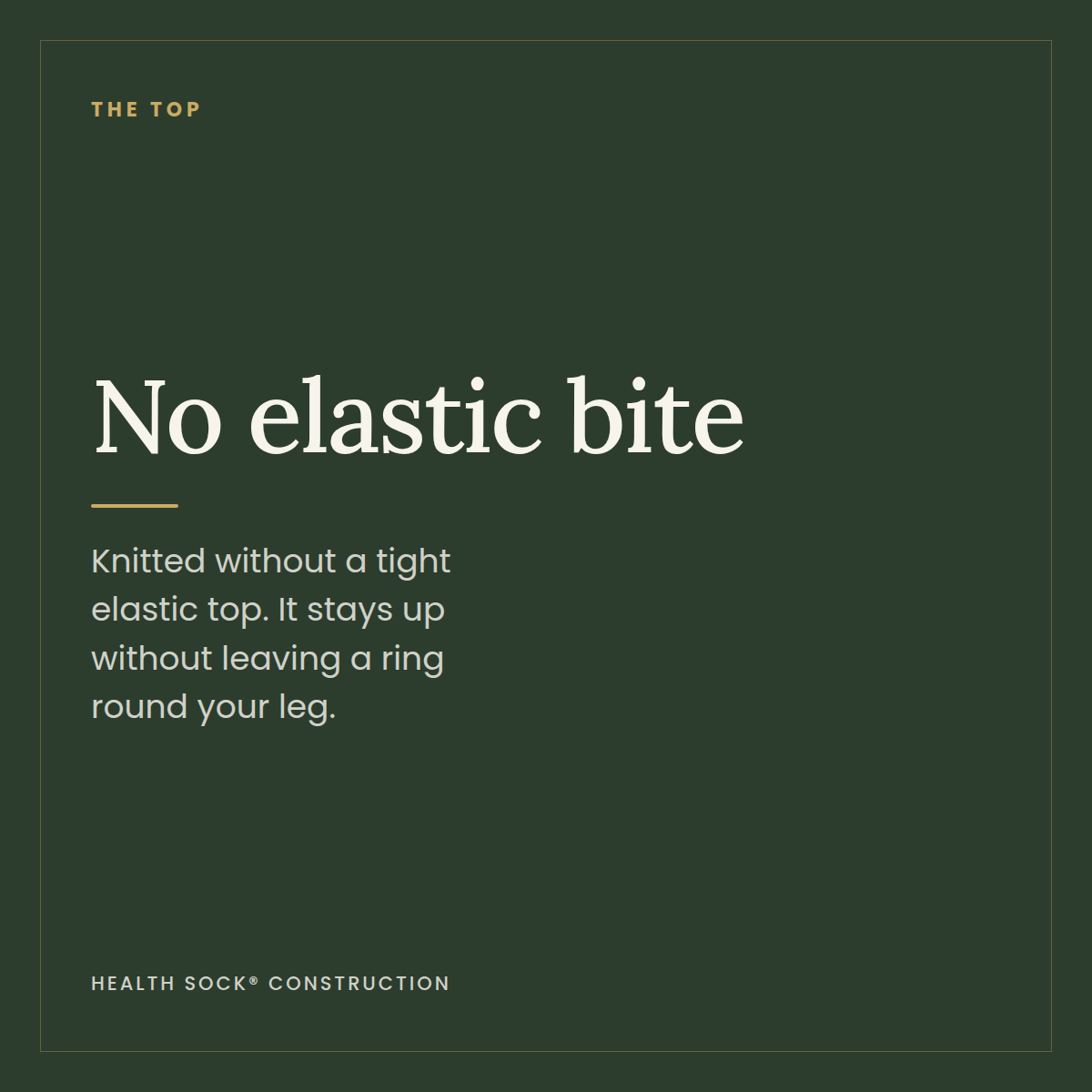 No elastic bite — knitted without a tight elastic top so it does not leave a ring round your leg