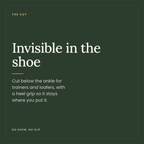Invisible in the shoe — cut below the ankle for trainers and loafers with a heel grip