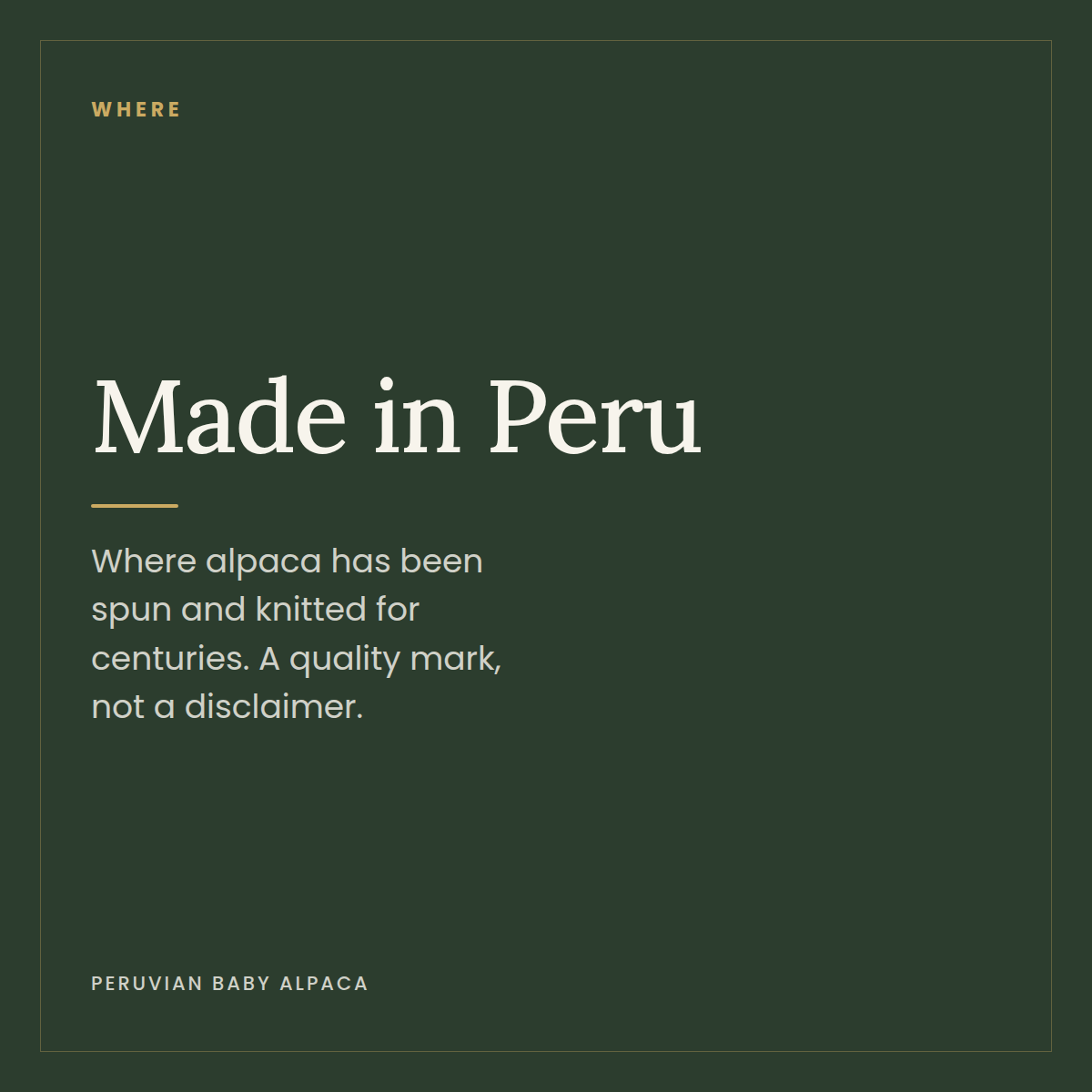 Made in Peru where alpaca has been spun and knitted for centuries